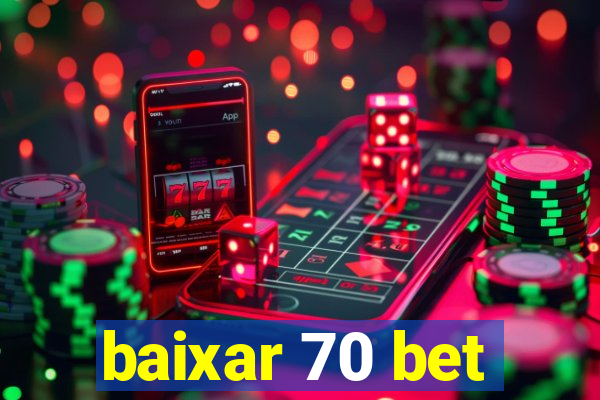 baixar 70 bet